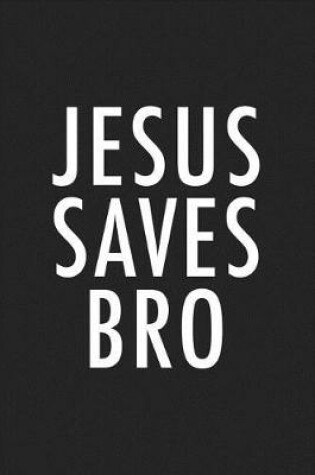 Cover of Jesus Saves Bro