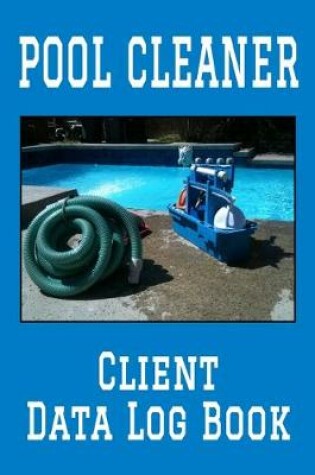 Cover of Pool Cleaner Client Data Log Book