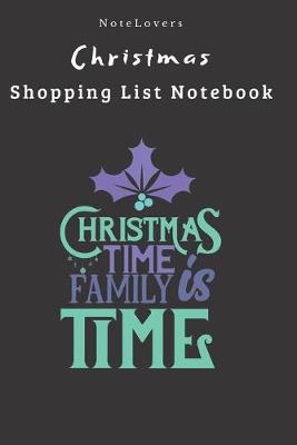 Book cover for Christmas Time Is Family Time - Christmas Shopping List Notebook