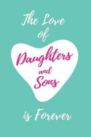 Cover of The Love of Daughters and Sons is Forever