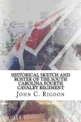 Cover of Historical Sketch And Roster Of The South Carolina Fourth Cavalry Regiment