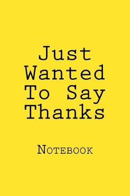 Book cover for Just Wanted To Say Thanks