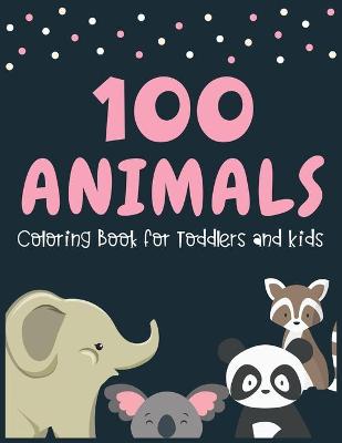 Book cover for 100 Animals Coloring Book for Toddlers and Kids