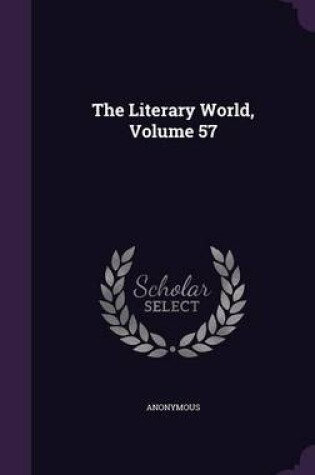 Cover of The Literary World, Volume 57