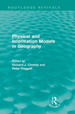 Cover of Physical and Information Models in Geography (Routledge Revivals)