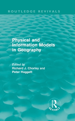 Cover of Physical and Information Models in Geography (Routledge Revivals)