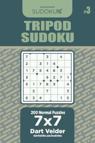 Cover of Tripod Sudoku - 200 Normal Puzzles 7x7 (Volume 3)