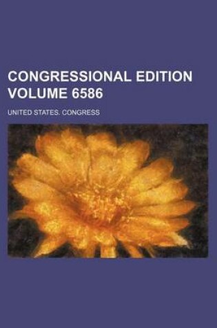 Cover of Congressional Edition Volume 6586