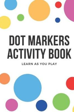 Cover of Dot Markers Activity Book