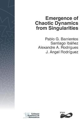 Cover of Emergence of Chaotic Dynamics from Singularities