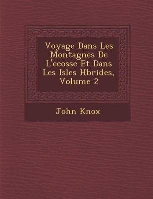 Book cover for Voyage Dans Les Montagnes de L'Ecosse Et Dans Les Isles H Brides, Volume 2