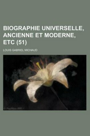 Cover of Biographie Universelle, Ancienne Et Moderne, Etc (51 )