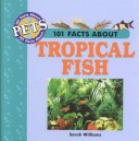 Cover of 101 Facts about Tropical Fish