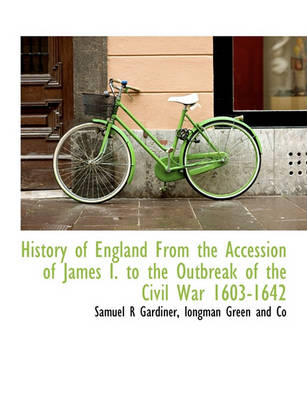 Book cover for History of England from the Accession of James I. to the Outbreak of the Civil War 1603-1642