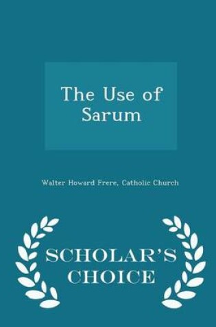 Cover of The Use of Sarum - Scholar's Choice Edition