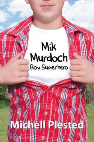 Cover of Mik Murdoch, Boy Superhero
