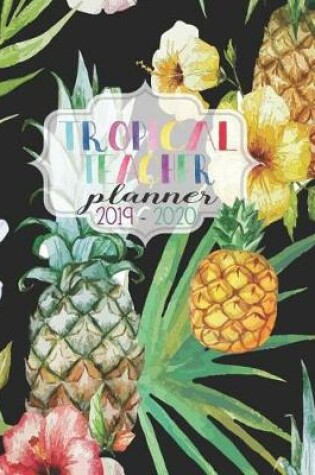 Cover of Tropical Teacher Planner 2019-2020