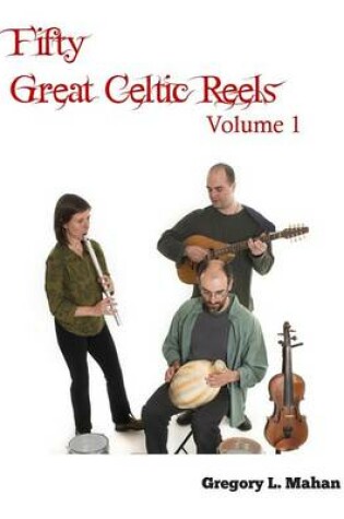 Cover of Fifty Great Celtic Reels Vol. 1