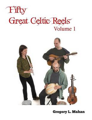 Book cover for Fifty Great Celtic Reels Vol. 1