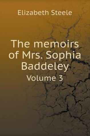 Cover of The memoirs of Mrs. Sophia Baddeley Volume 3