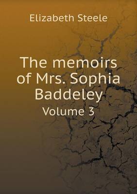Book cover for The memoirs of Mrs. Sophia Baddeley Volume 3