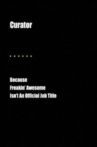 Cover of Curator Because Freakin' Awesome Isn't an Official Job Title