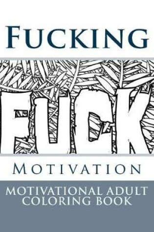 Cover of Fucking Motivation