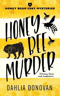 Honey Bee Murder by Dahlia Donovan