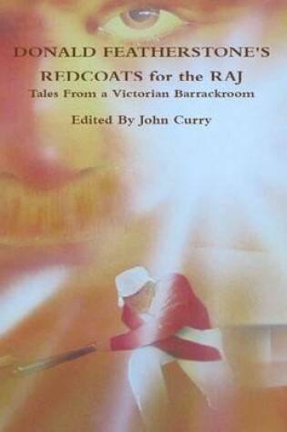 Cover of Donald Featherstone's Redcoats for the Raj: Tales from a Victorian Barrackroom
