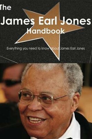 Cover of The James Earl Jones Handbook - Everything You Need to Know about James Earl Jones