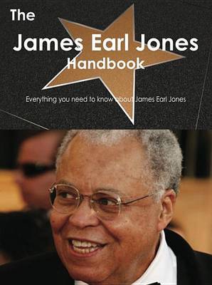 Book cover for The James Earl Jones Handbook - Everything You Need to Know about James Earl Jones