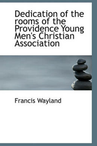 Cover of Dedication of the rooms of the Providence Young Men's Christian Association