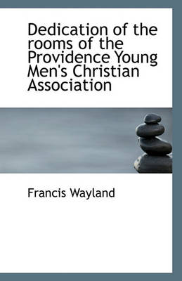 Book cover for Dedication of the rooms of the Providence Young Men's Christian Association