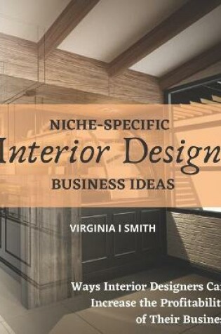 Cover of Niche-Specific Interior Design Business Ideas