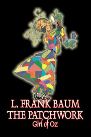 Cover of The Patchwork Girl of Oz by L. Frank Baum, Fiction, Fantasy, Literary, Fairy Tales, Folk Tales, Legends & Mythology