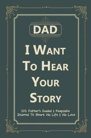 Cover of Dad, I Want to Hear Your Story