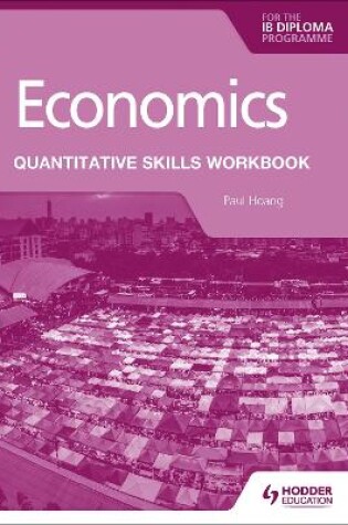 Cover of Economics for the IB Diploma: Quantitative Skills Workbook