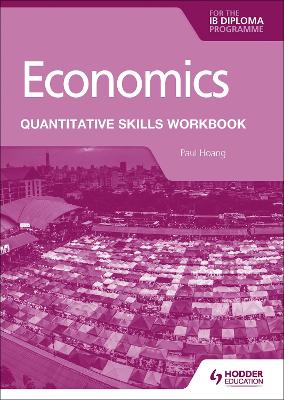Book cover for Economics for the IB Diploma: Quantitative Skills Workbook
