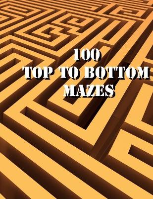 Book cover for 100 Top to Bottom Mazes