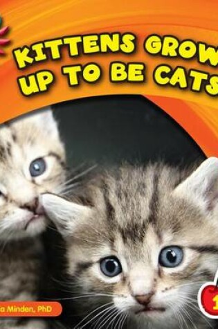 Cover of Kittens Grow Up to Be Cats