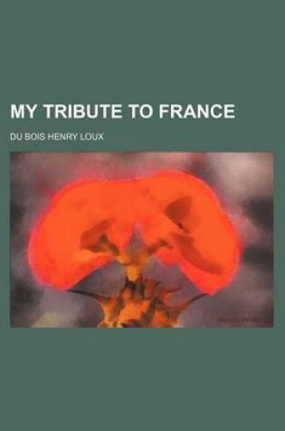 Cover of My Tribute to France (Volume 1)