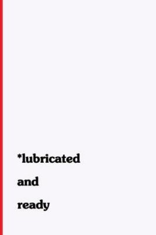 Cover of Lubricated and Ready