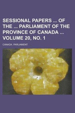 Cover of Sessional Papers of the Parliament of the Province of Canada Volume 20, No. 1