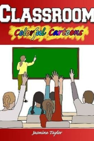 Cover of Classroom Colorful Cartoons