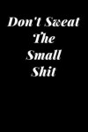 Book cover for Don't Sweat the Small Shit