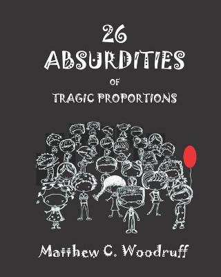 Book cover for 26 Absurdities of Tragic Proportions