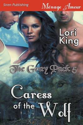 Book cover for Caress of the Wolf [The Gray Pack 5] (Siren Publishing Menage Amour)