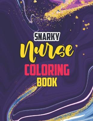 Book cover for Snarky Nurse Coloring Book