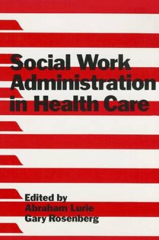 Cover of Social Work Administration in Health Care