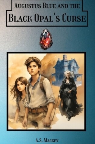 Cover of Augustus Blue and the Black Opal's Curse